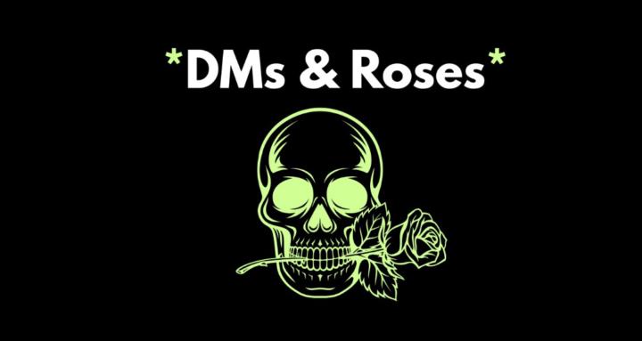DMs & Roses
