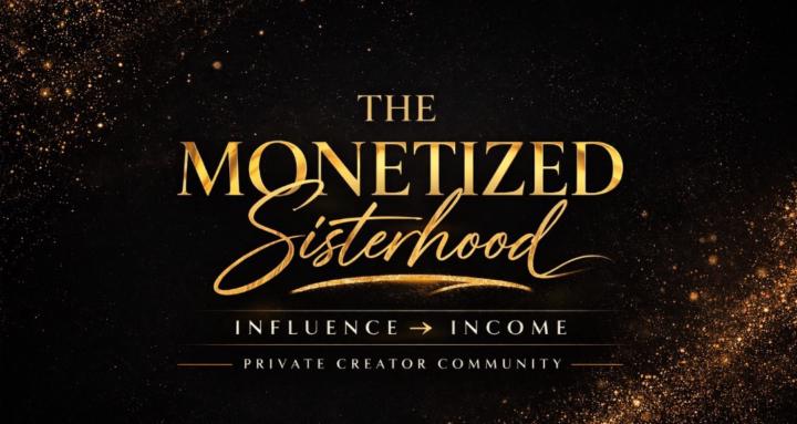 The Monetized Sisterhood