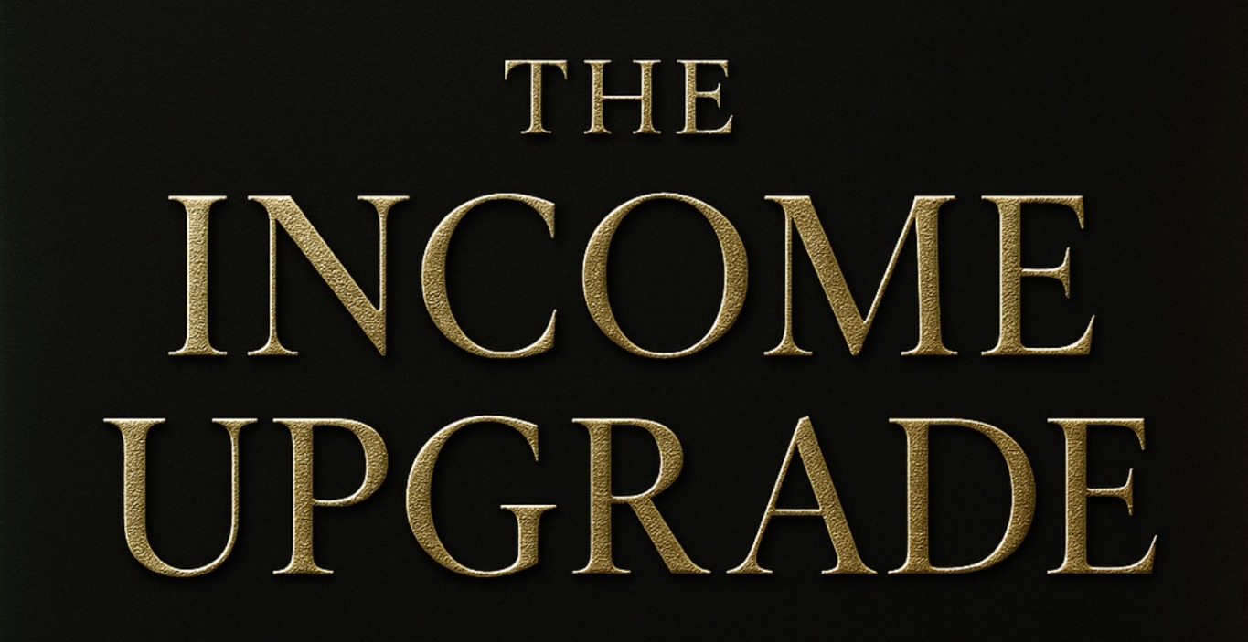 The Income Upgrade