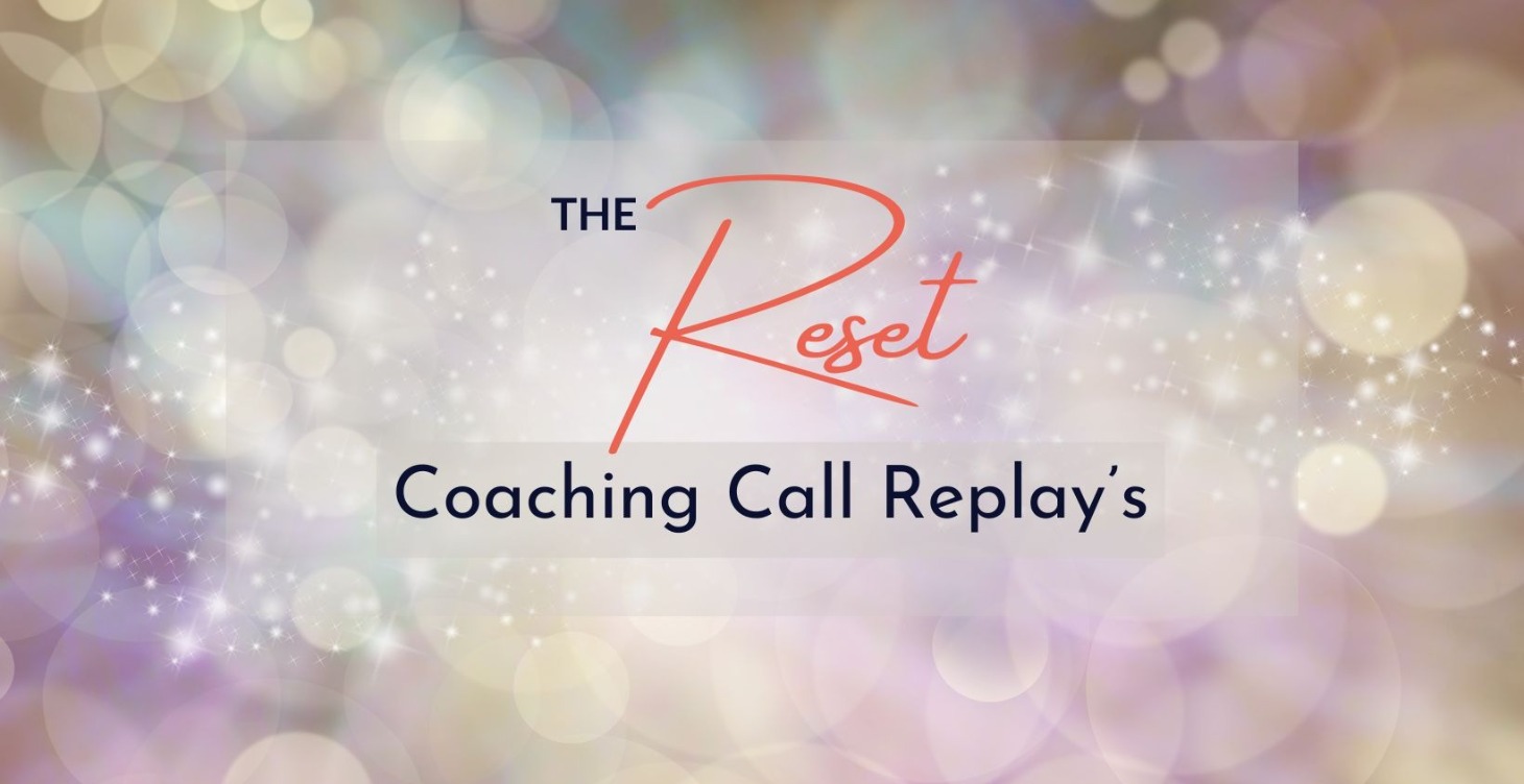 'The Reset' Coaching Call Replay's