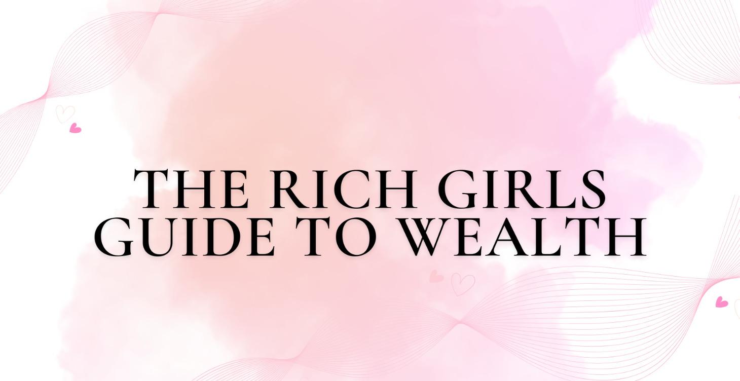 The Rich Girls Guide to Wealth