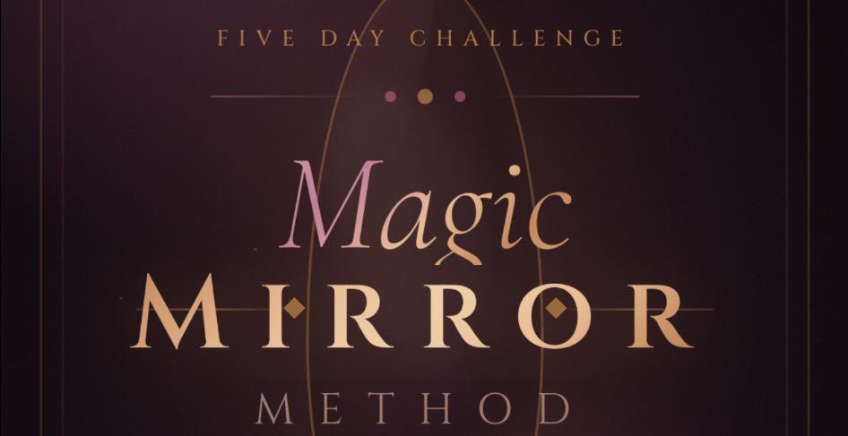 Magic Mirror Method 5 Day Challenge