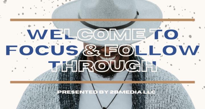 Focus & Follow Through by 2B