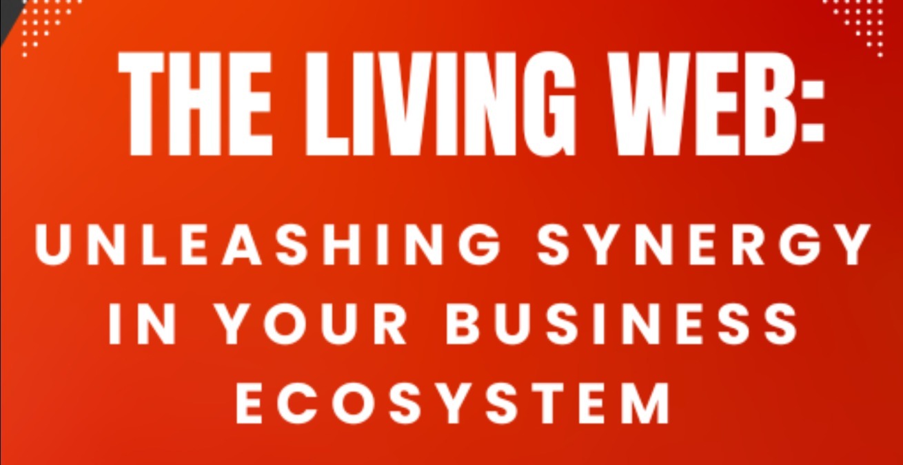 The Living Web- Creating a Business Ecosystem