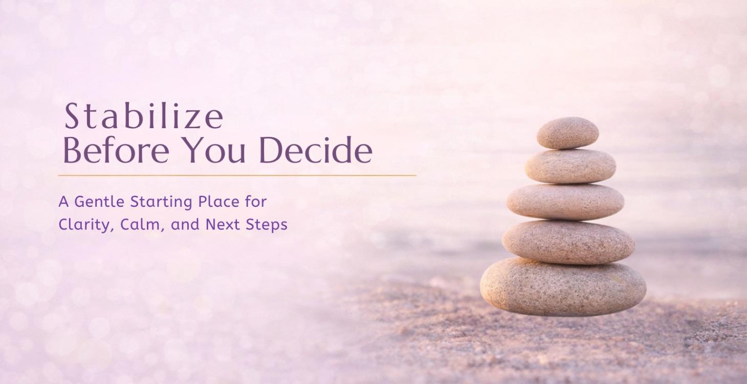Introduction: Stabilize Before You Decide