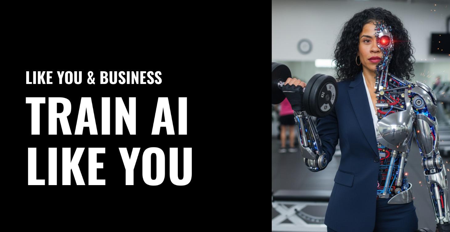 TRAIN AI LIKE YOU