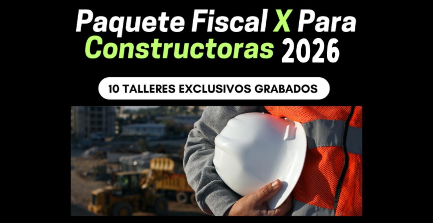 Fiscal x Para Constructoras 2026