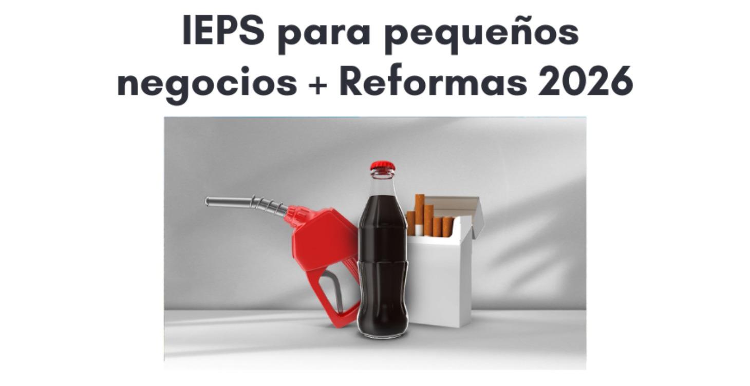 IEPS para pequeños negocios + Reformas 2026
