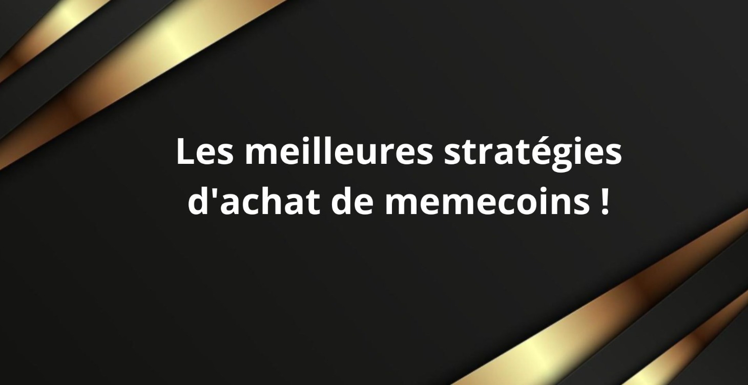 Les meilleures stratégies d'achat de memecoins !