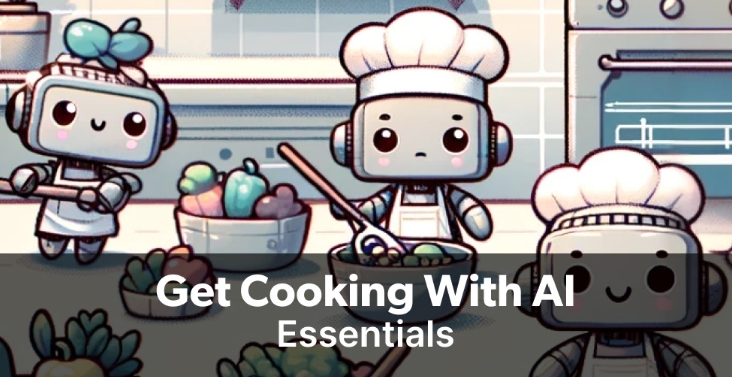 Get Cooking With AI: Essentials