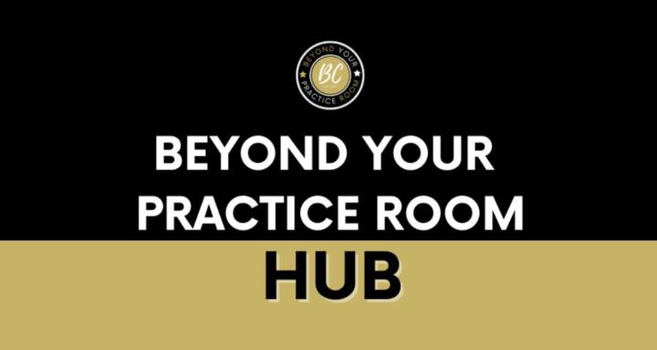 BEYOND YOUR PRACTICE ROOM HUB