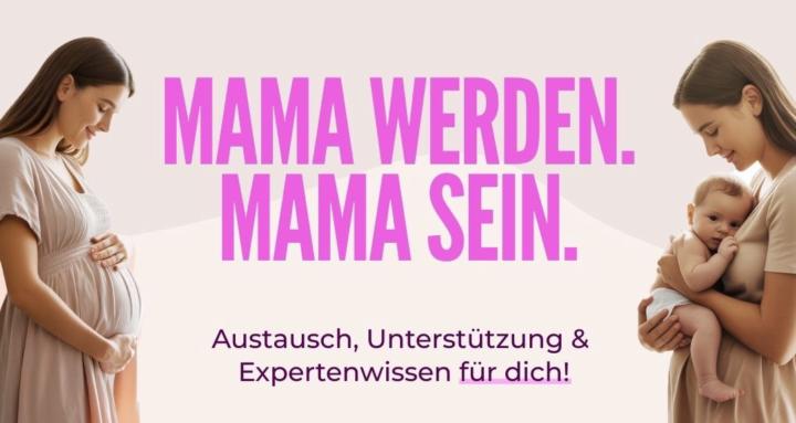Mama werden. Mama sein.