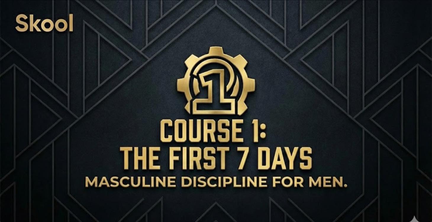 Course 1: The First 7 Days - Masculine Discipline