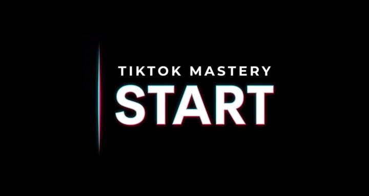 TikTok Mastery - Start