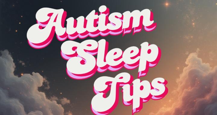 Autism Sleep Tips