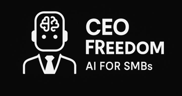 CEO Freedom: AI for SMBs