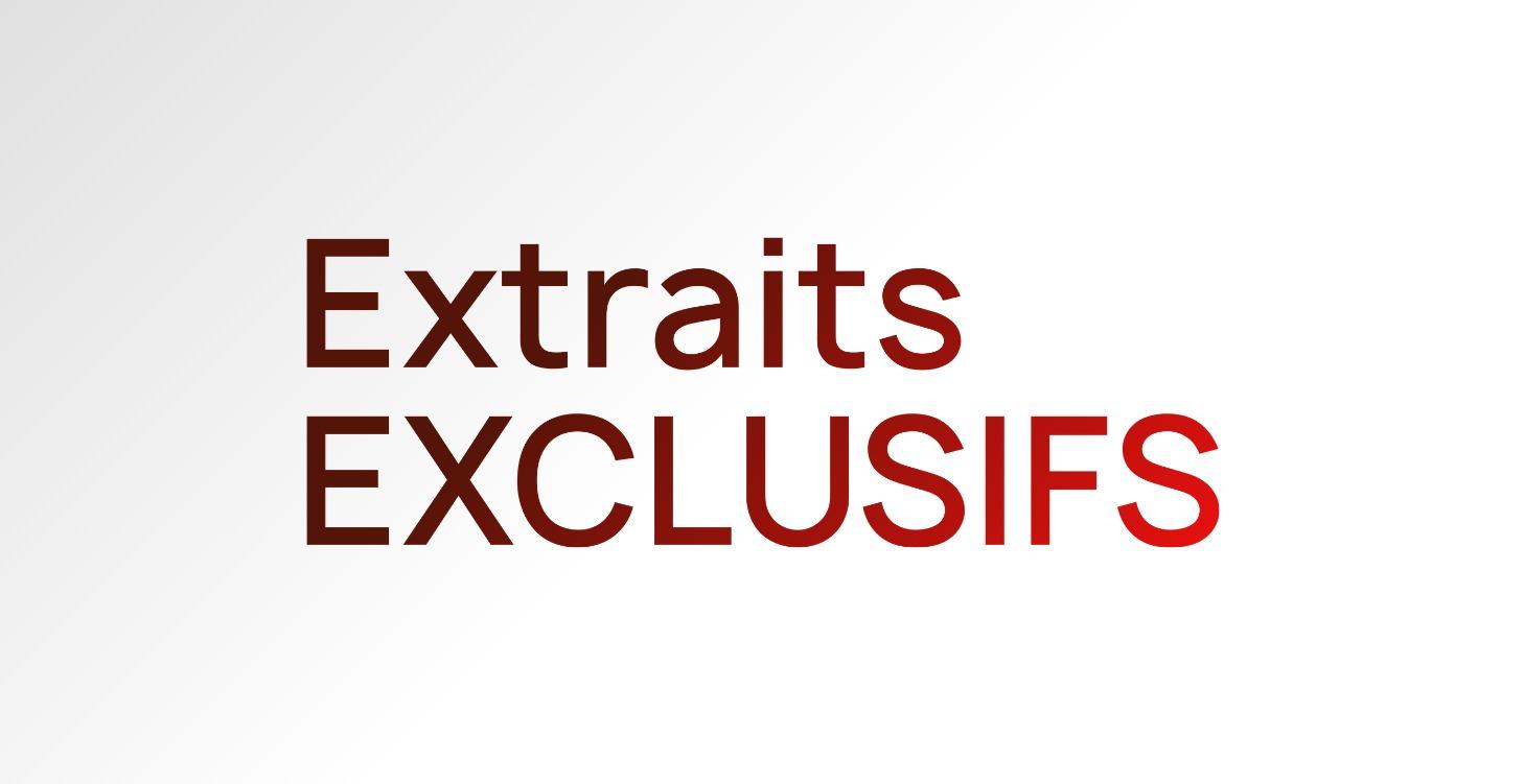 Extraits Exclusifs