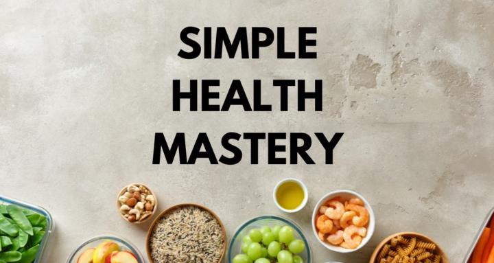 Simple Health Mastery