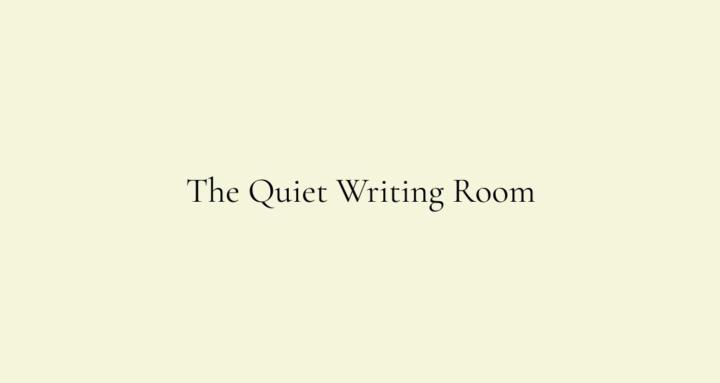 The Quiet Writing Room