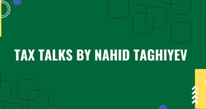 Tax Talks by Nahid Taghiyev