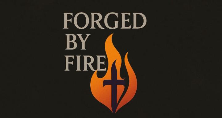 Forged by Fire