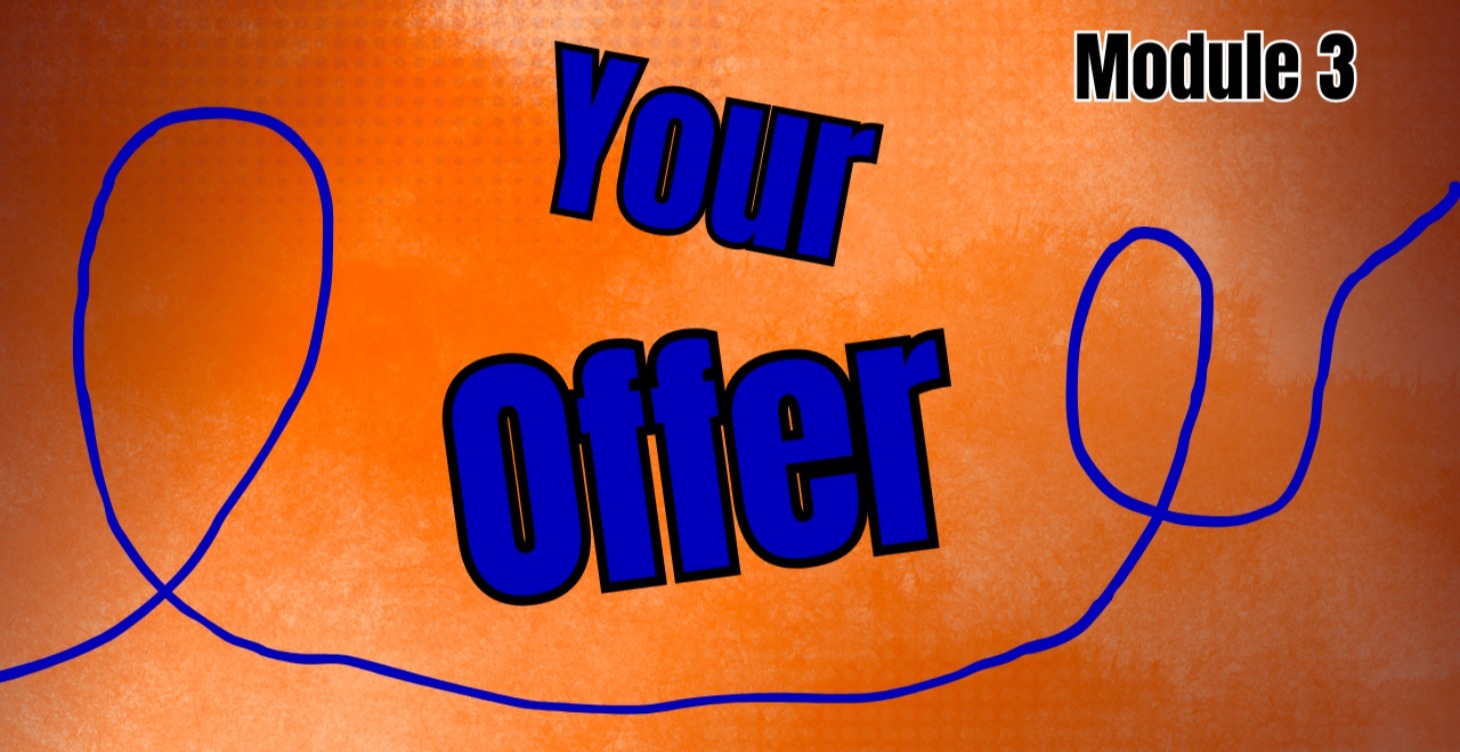 Module 3 - Your Offer, Much More than Your Product