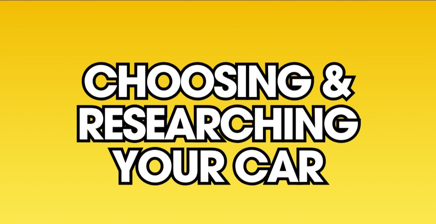 Choosing & Researching Your Car