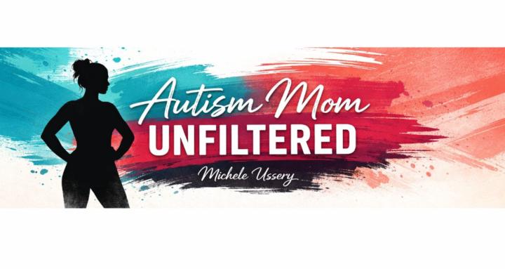 AUTISM MOM UNFILTERED