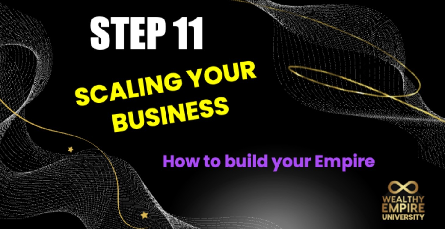 Step 11: Scaling your Business