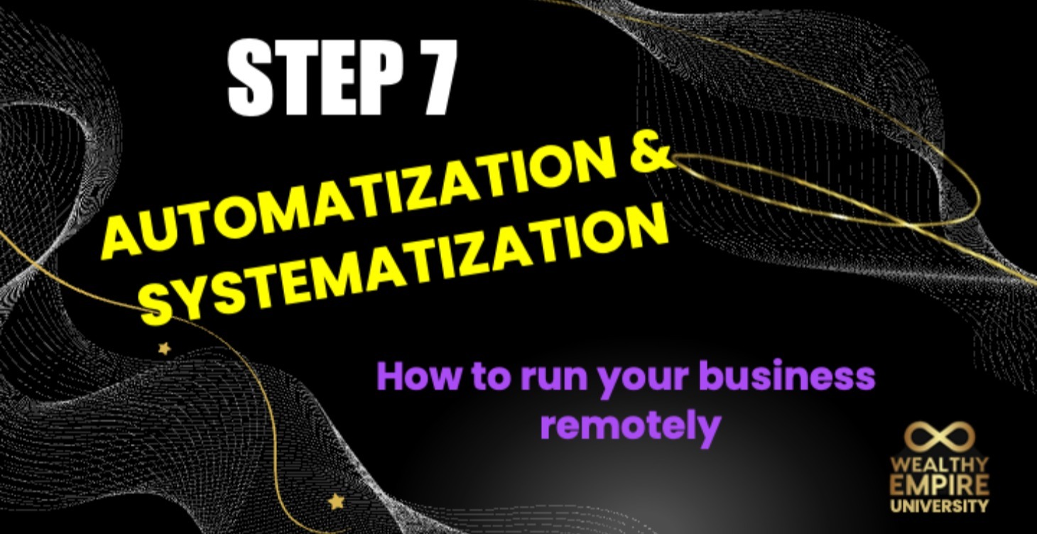 Step 7: Automatization and Systematization