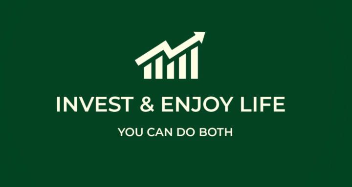Invest & Enjoy Life