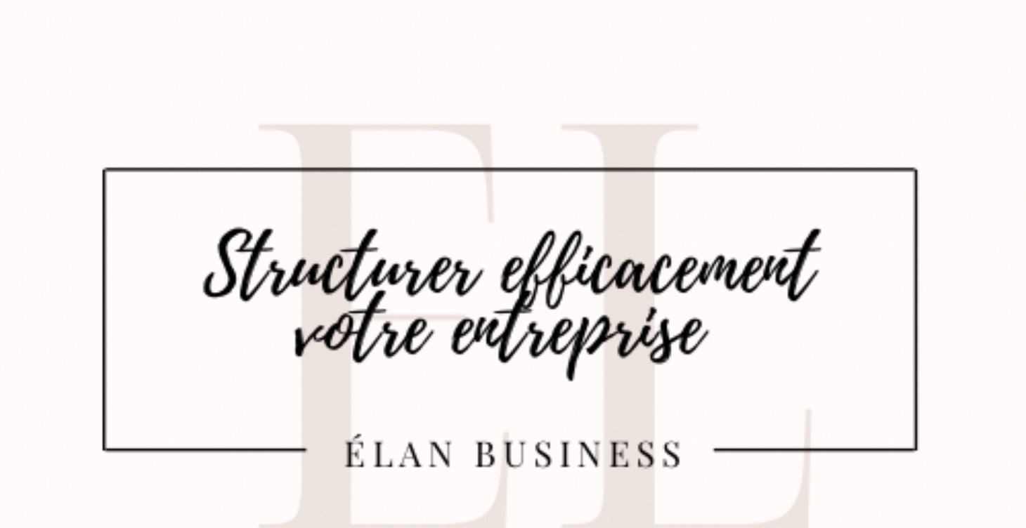 Structurer et gérer efficacement votre entreprise