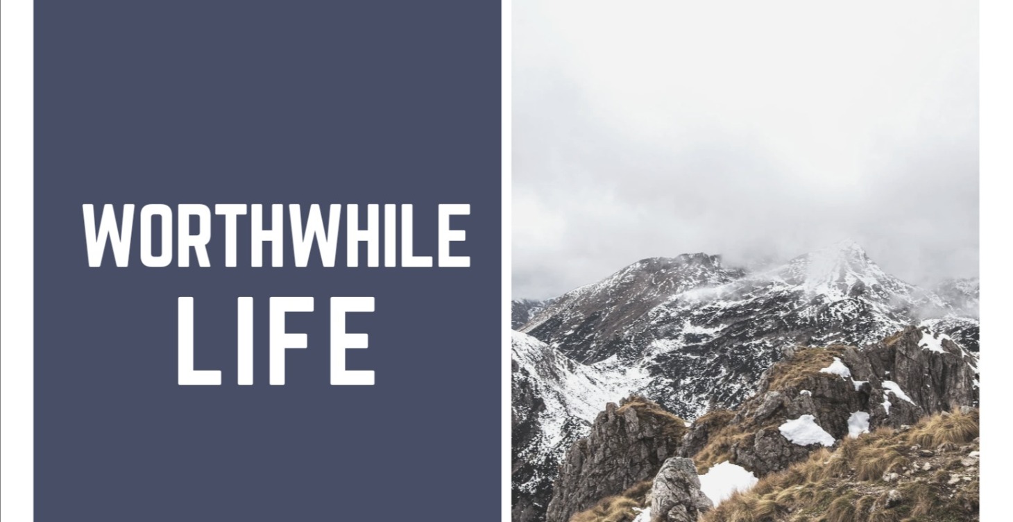 A Worthwhile Life