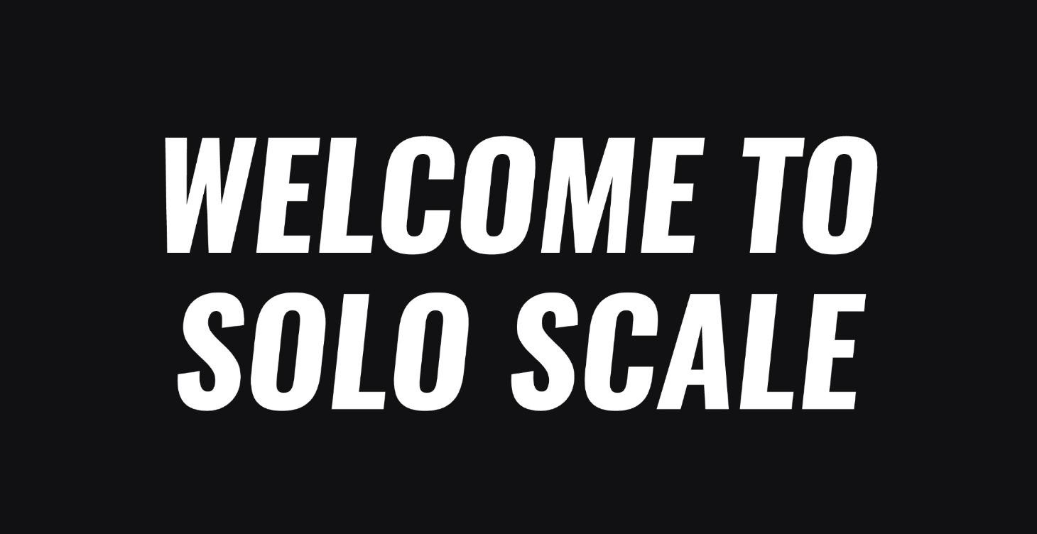 Welcome to Solo Scale