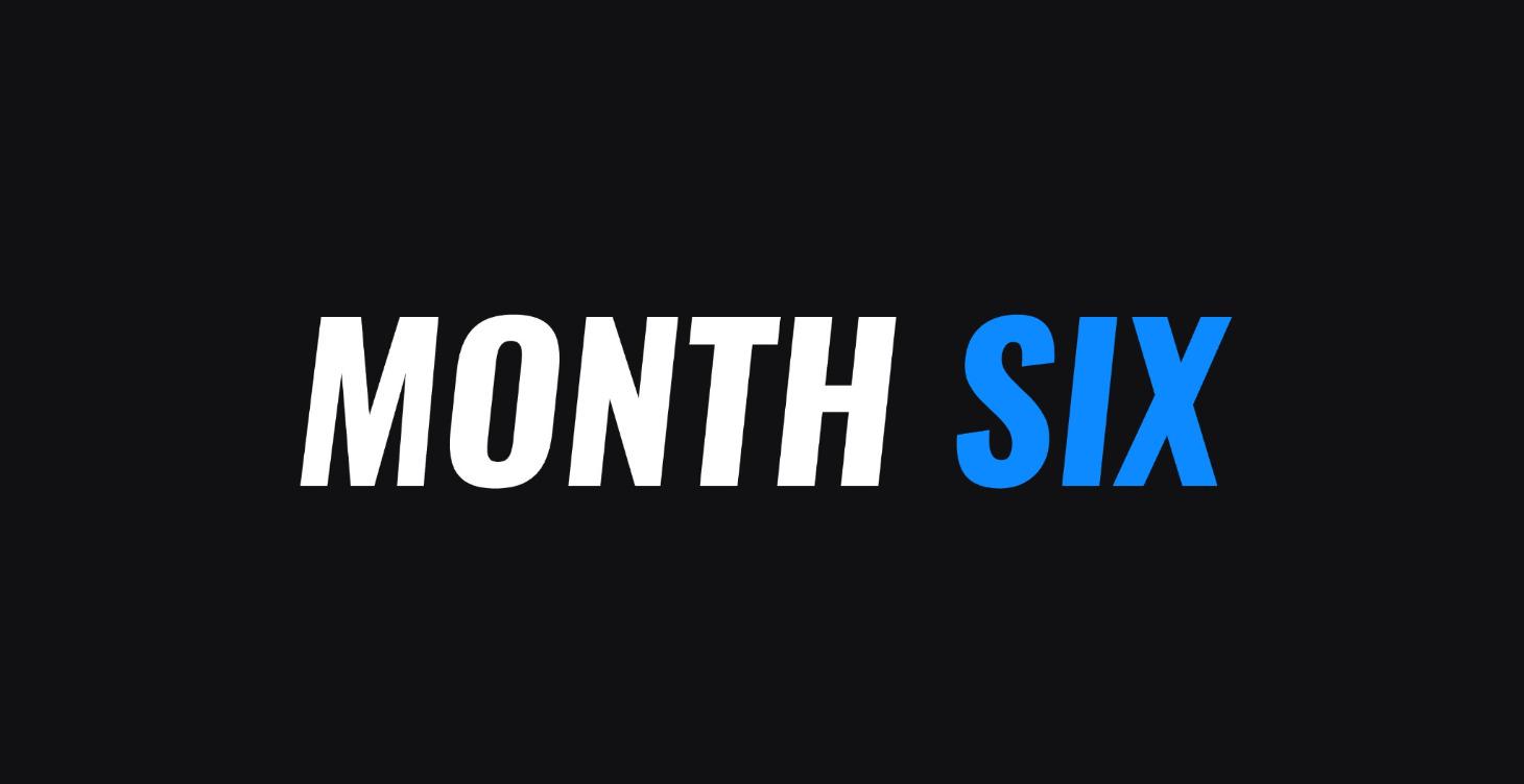 Month Six