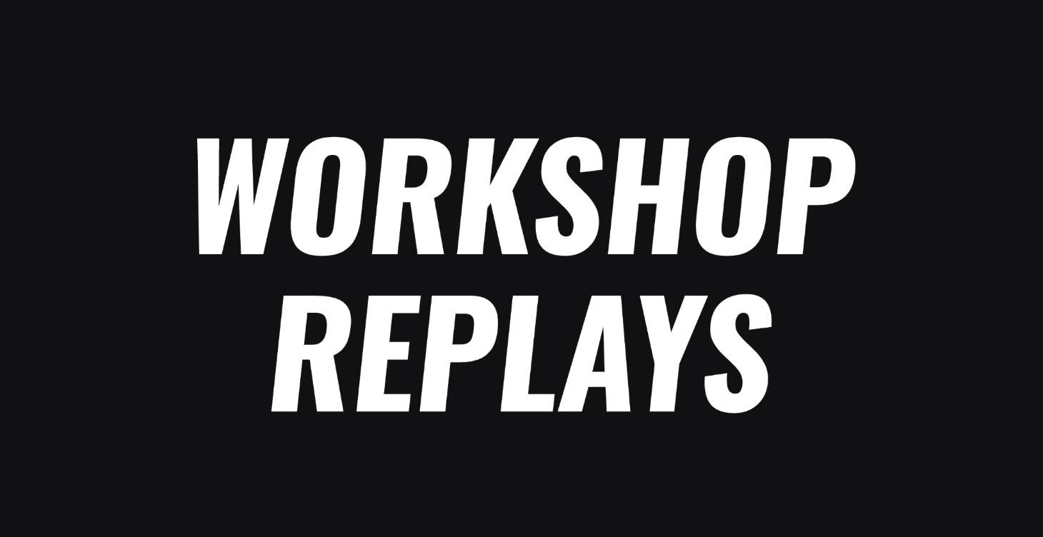 Workshop Replays