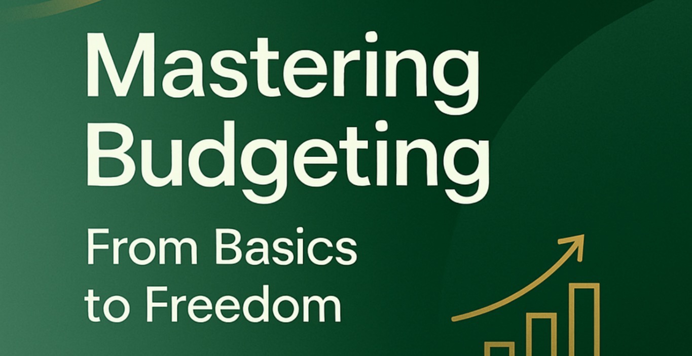 Mastering Budgeting: From Basics to Freedom