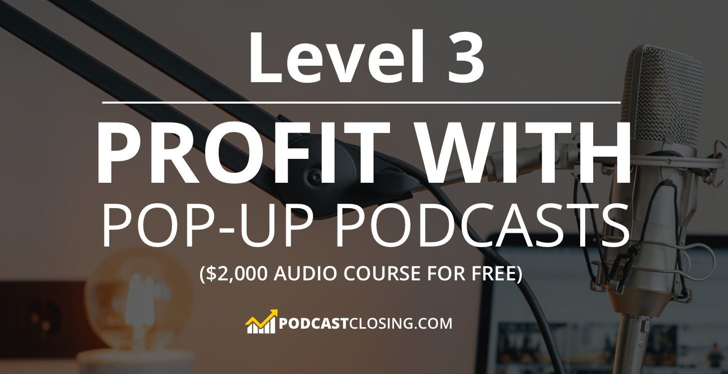 Profit With Pop-Up Podcasts