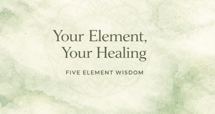 Your Element, Your Healing