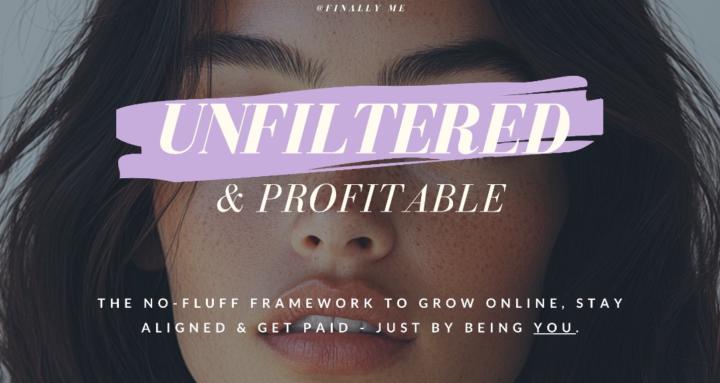 Unfiltered & Profitable™