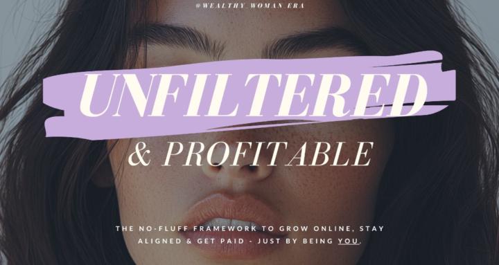 Unfiltered & Profitable™