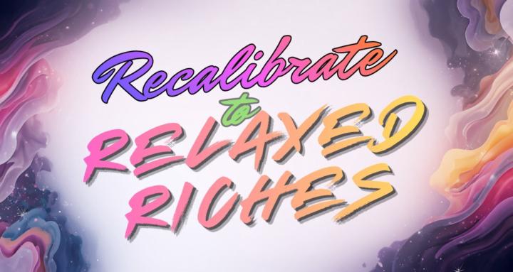 Recalibrate to Relaxed Riches
