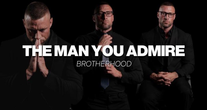 The Man You Admire Brotherhood