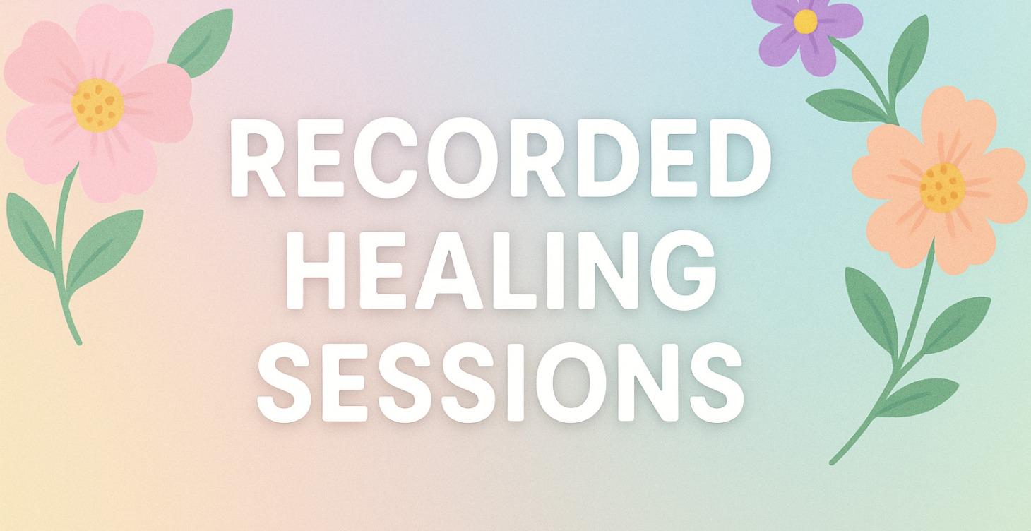 Recorded Healing Sessions