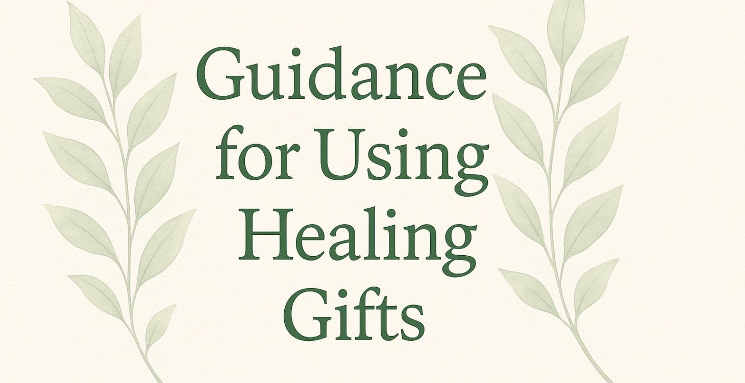 Guidance on Using Healing Gifts