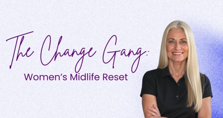 The Change Gang: Midlife Reset
