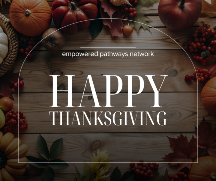 Happy Thanksgiving, Empowered Pathways Family! 🍁