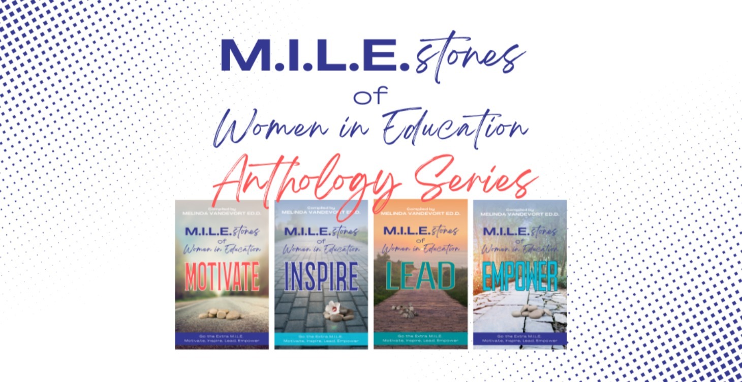 M.I.L.E.stones of Women in Education Anthology