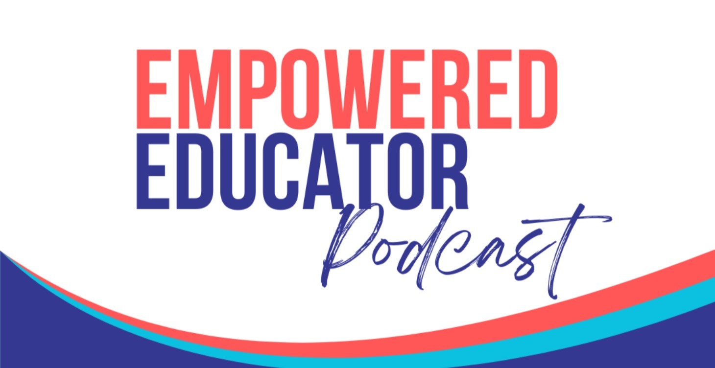 Empowered Educator Podcast/Articles