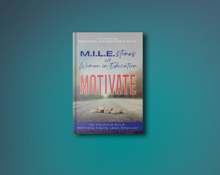 Pre-Order Now! Join Us for the M.I.L.E.stones of Women in Education: Motivate Virtual Launch Party!